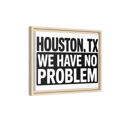 Framed Canvas Print — "HOUSTON, TX WE HAVE NO PROBLEM" Bold Typography Wall Art