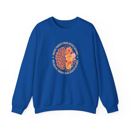 Positive Thoughts Bring Positive Outcomes Butcomes and Negative Thoughts Bring Negatis  Sweatshirt