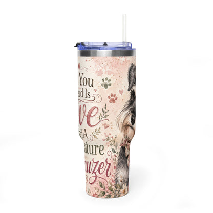 40oz Vacuum Tumbler – "All You Need Is Love & A Miniature Schnauzer" Insulated Travel Mug