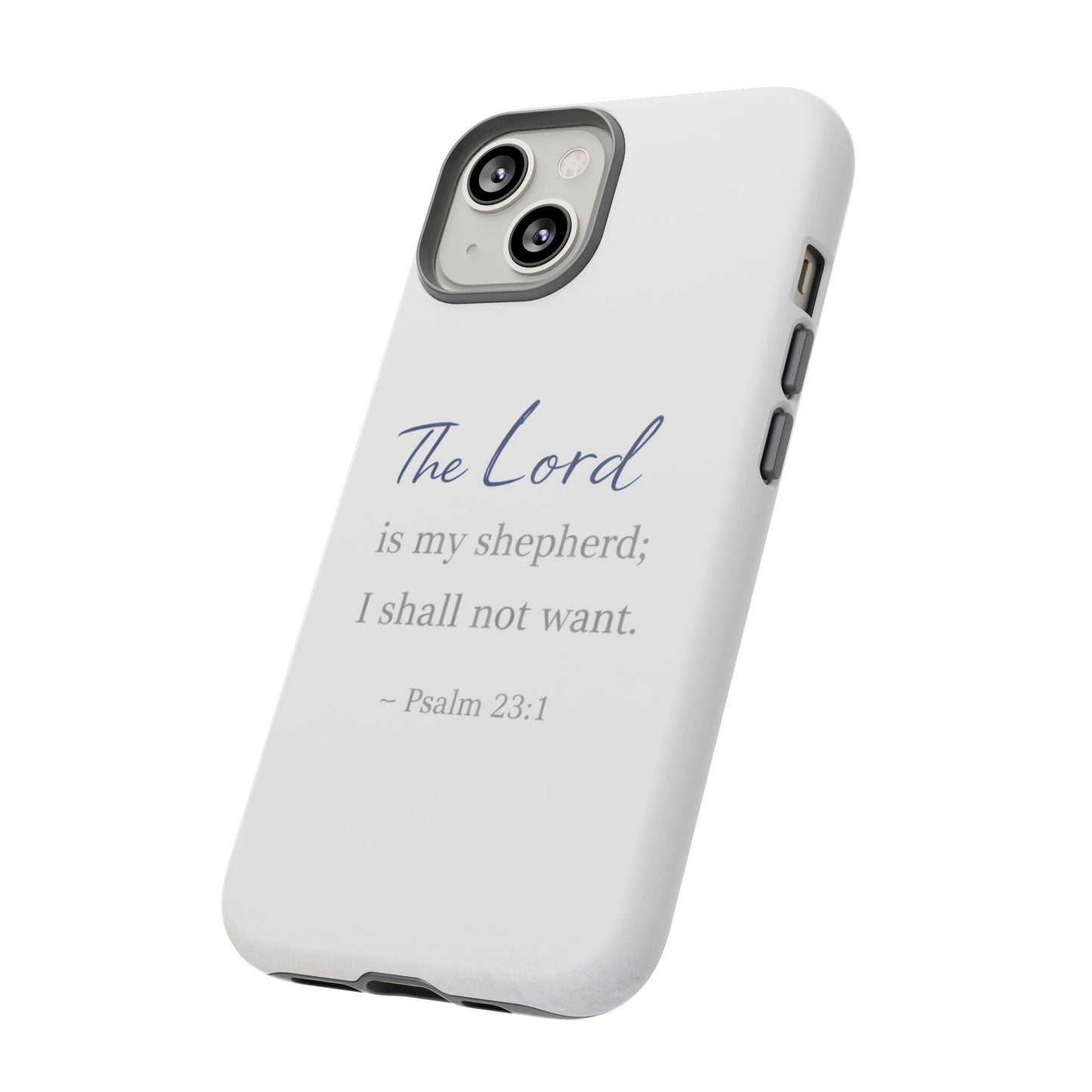 Psalm 23:1 Phone Case — "The Lord is my shepherd; I shall not want" Christian Protective Cover