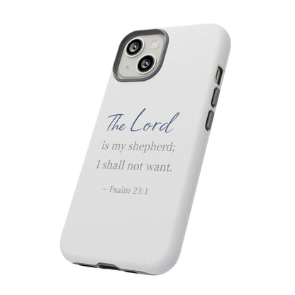 Psalm 23:1 Phone Case — "The Lord is my shepherd; I shall not want" Christian Protective Cover