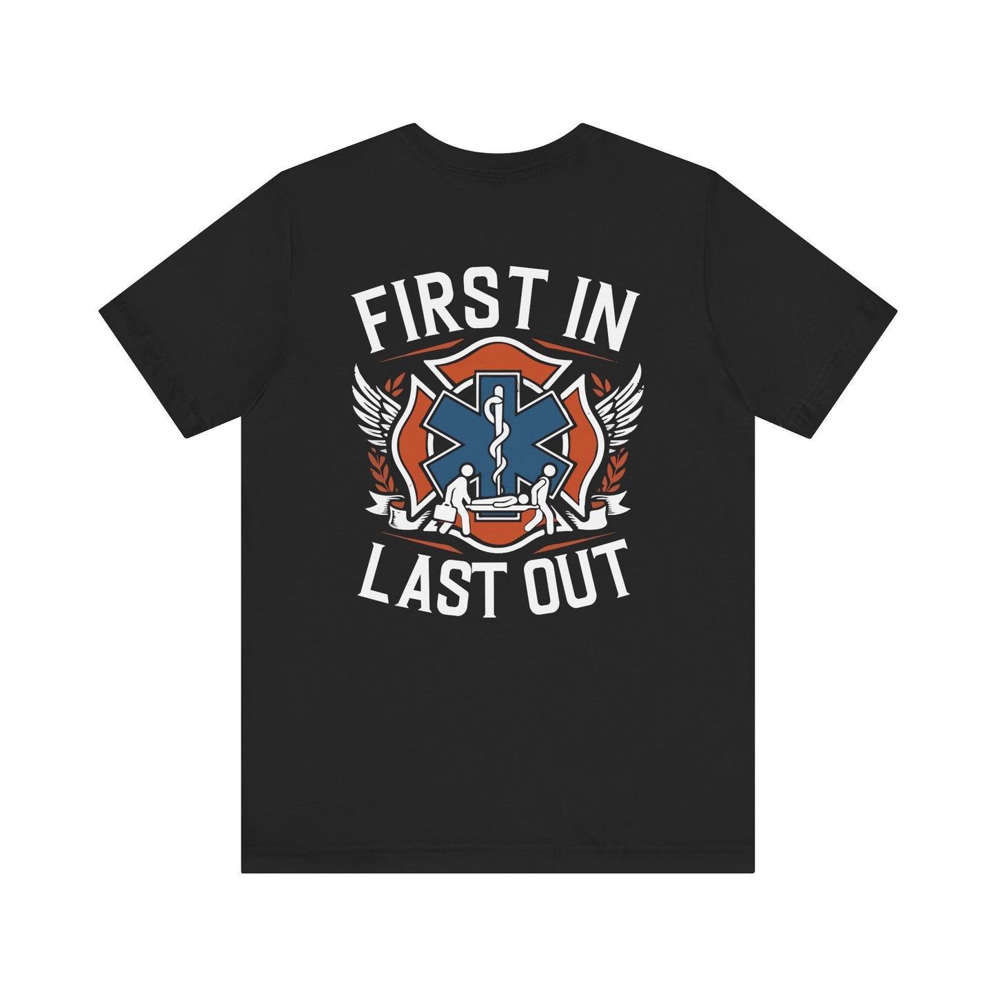 First In Last Out EMS T-Shirt — Paramedic/EMT Medic Tee