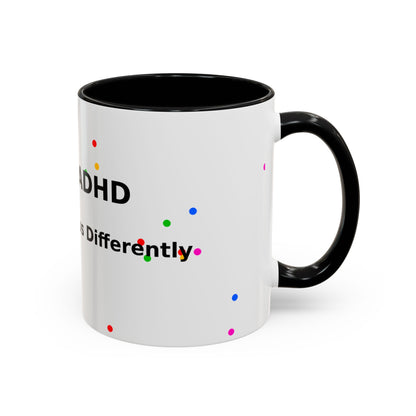 ADHD Coffee Mug - "I Have ADHD, I Don’t Hyperfocus Differently" Accent Mug