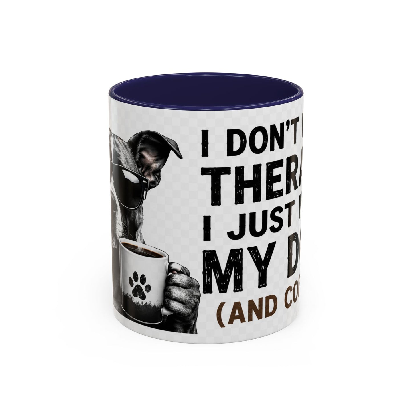 Dog Lover Coffee Mug — "I Don't Need Therapy I Just Need My Dog (And Coffee)" Accent Mug
