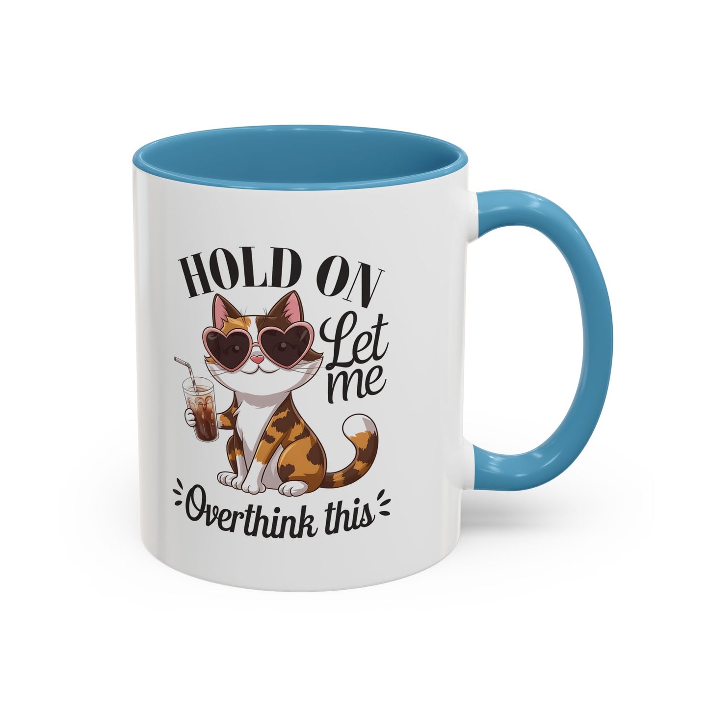 Hold On Let Me Overthink This Coffee Mug — Cute Calico Cat Accent Mug (11/15oz)