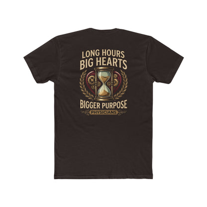 Physician T‑Shirt – "Long Hours Big Hearts Bigger Purpose" Medical Doctor Tee