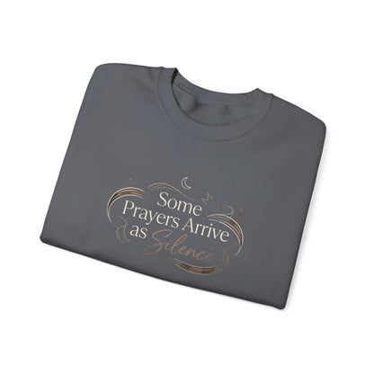 Some Prayers Arrive as Silence Sweatshirt