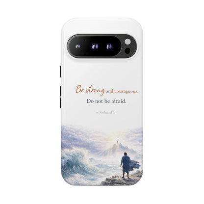 Inspirational 'Be Strong and Courageous' Phone Case