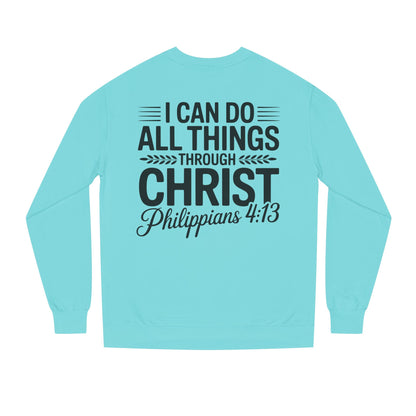 Philippians 4:13 Sweatshirt — "I Can Do All Things Through Christ" Christian Crewneck