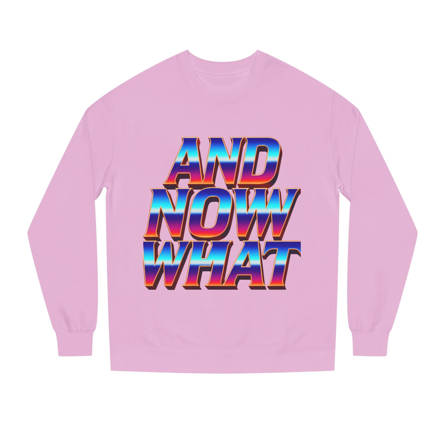And Now What Sweatshirt — Retro Gradient Statement Crewneck