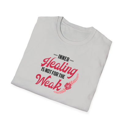 Healing Is Not for the Weak T-Shirt