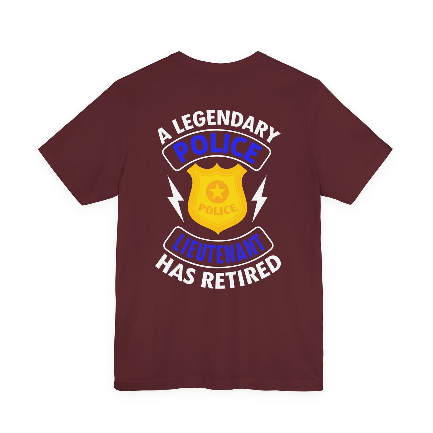 Retired Police Lieutenant T-Shirt — "A Legendary Police Lieutenant Has Retired"