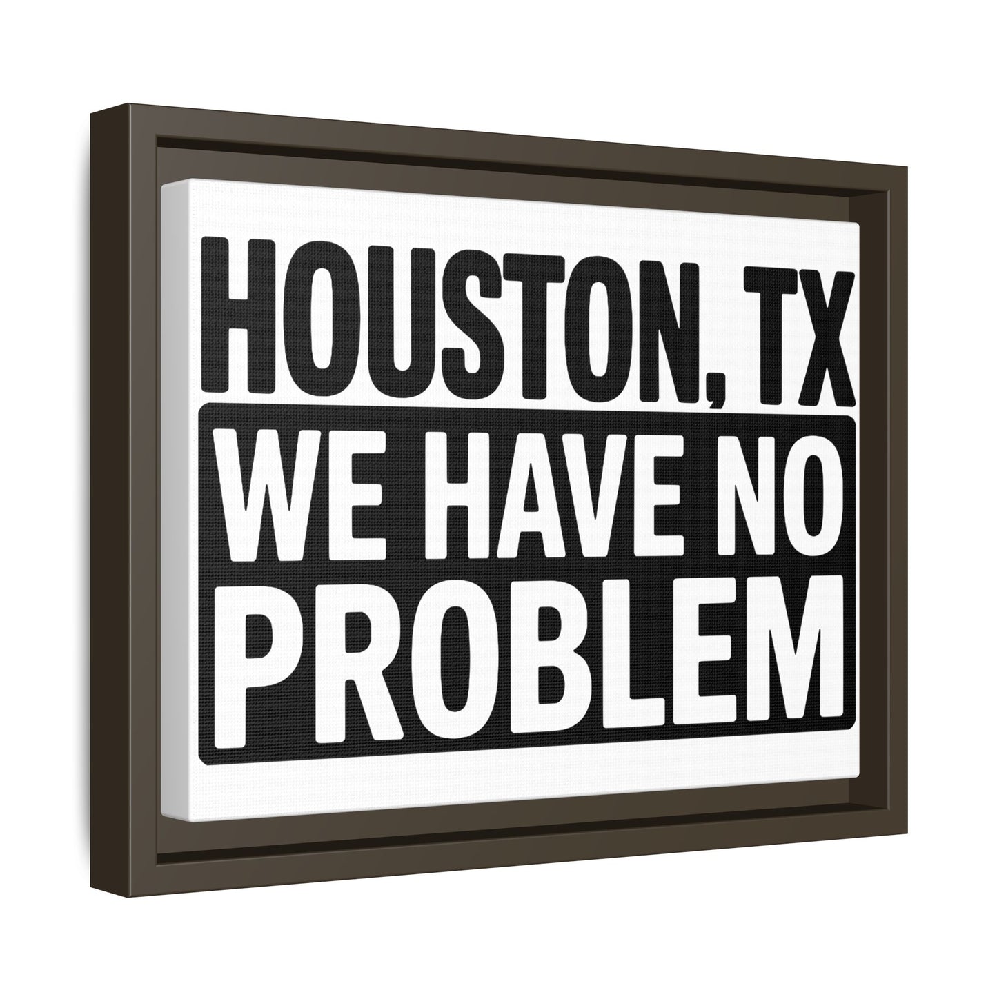 Framed Canvas Print — "HOUSTON, TX WE HAVE NO PROBLEM" Bold Typography Wall Art