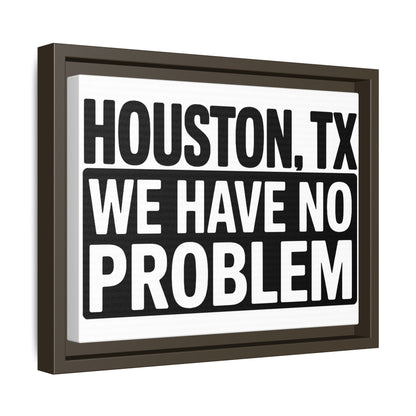 Framed Canvas Print — "HOUSTON, TX WE HAVE NO PROBLEM" Bold Typography Wall Art