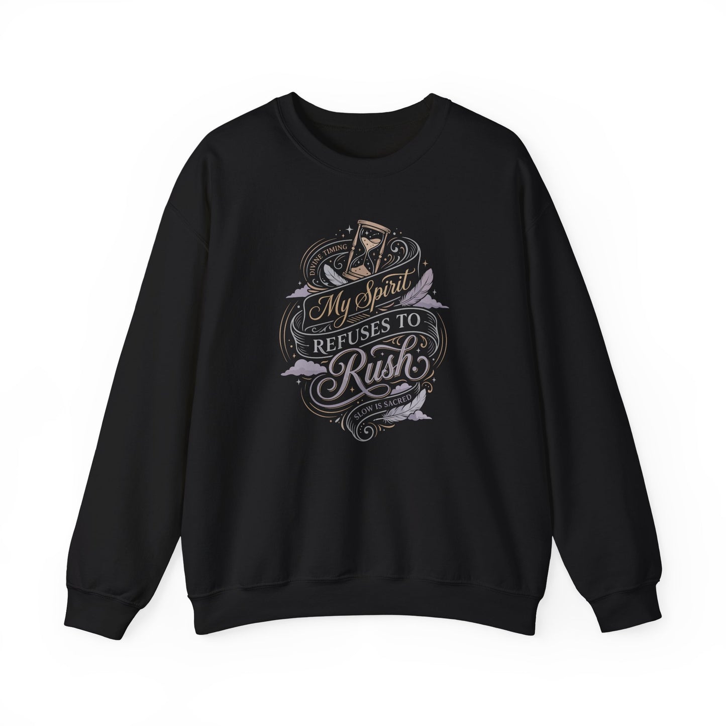 My Spirit Refuses to Rush Sweatshirt
