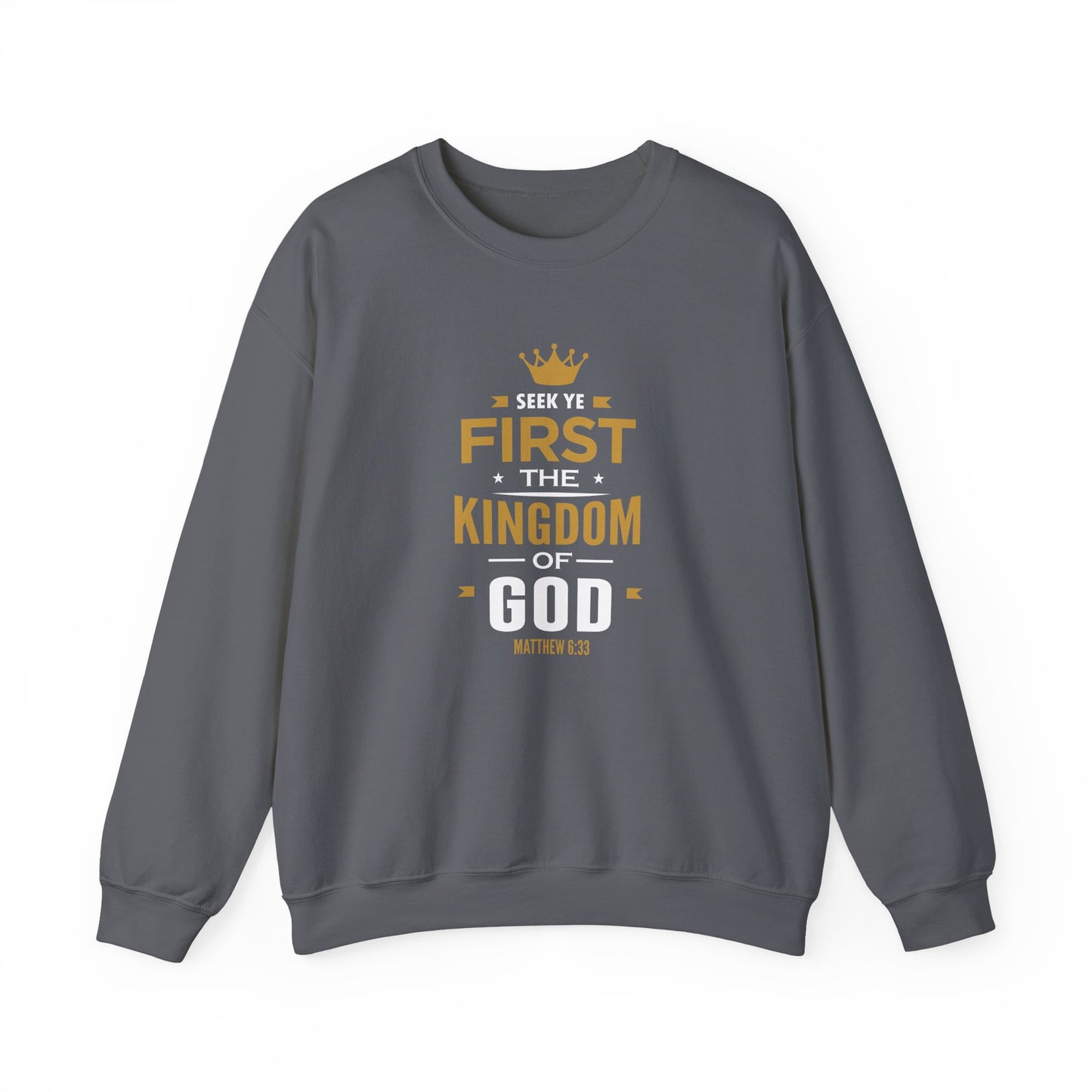 Seek Yek First The Kingdom Of God Matthew 6 : 33  Sweatshirt
