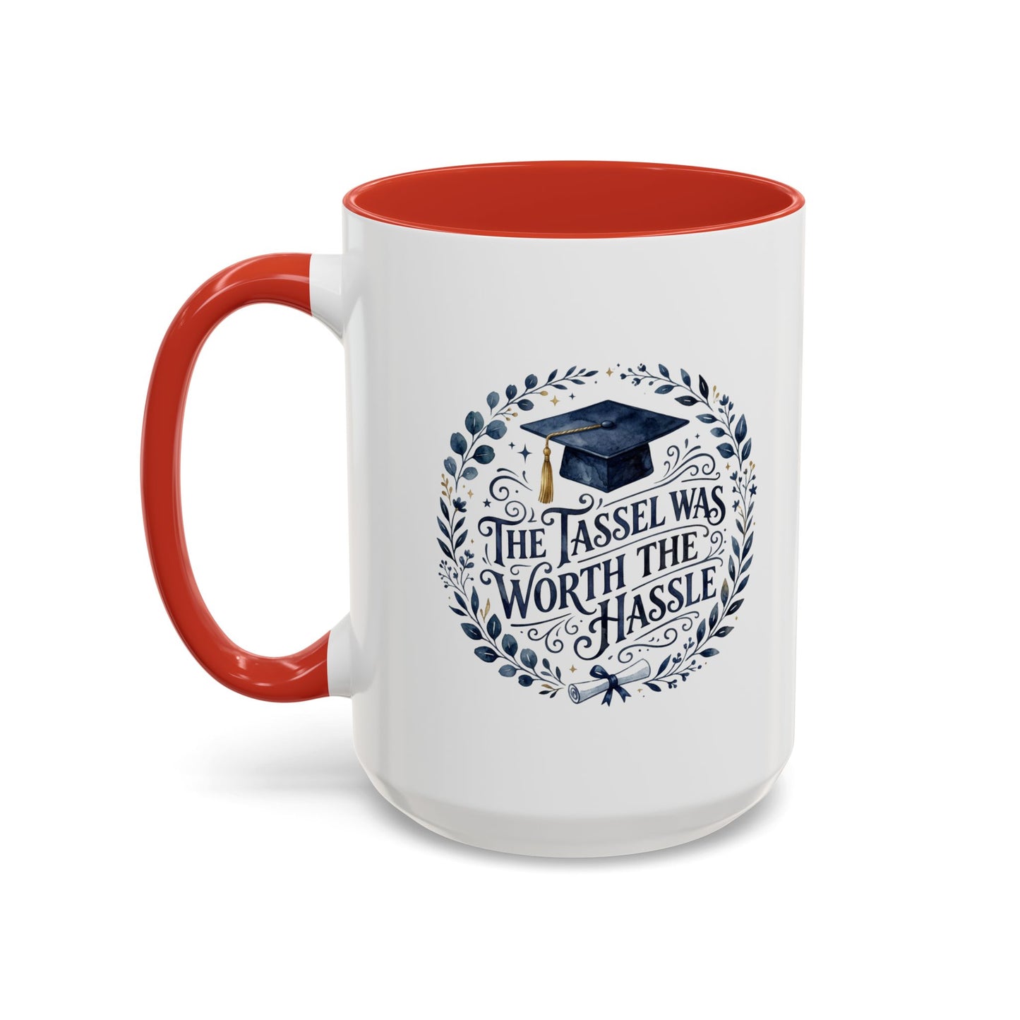 Graduation Coffee Mug - "The Tassel Was Worth the Hassle" Accent Ceramic Mug