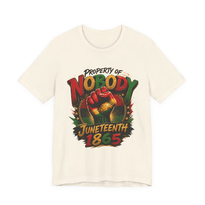 Juneteenth 'Property of Nobody' Graphic Tee — Juneteenth 1865 Celebration Shirt