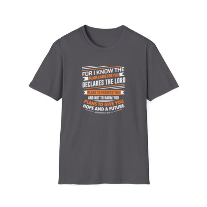 For I Know the Plans I Nave for You Declares the Lord Plans to Prosper You and Not to Harm You Plans to Give You Hope and a Future T-Shirt