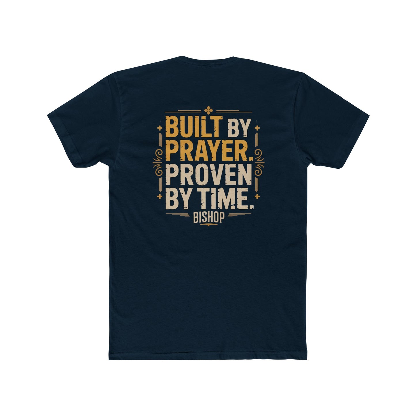 Built By Prayer, Proven By Time T-Shirt