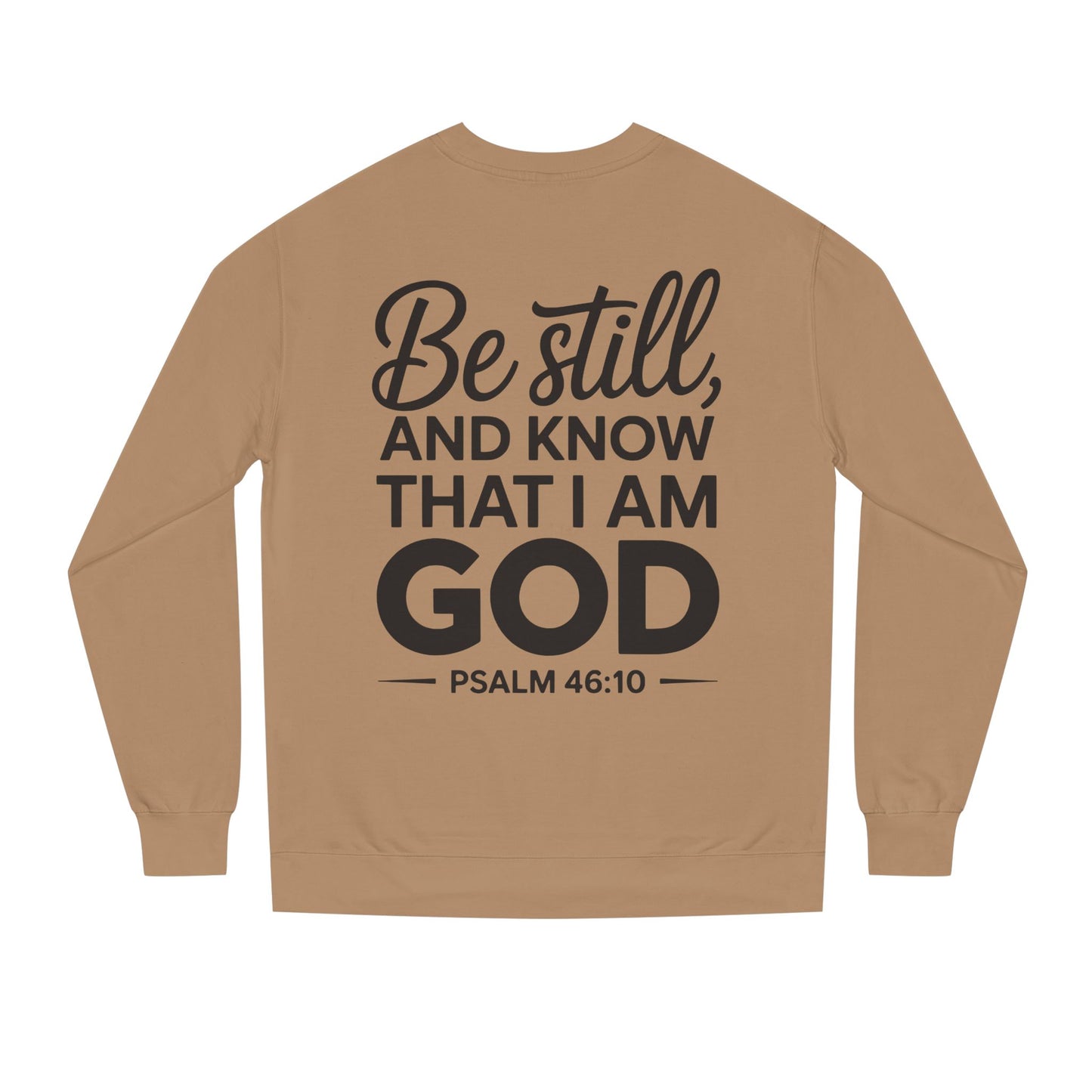 Faith Sweatshirt — "Be Still and Know That I Am God" Psalm 46:10 Christian Crewneck
