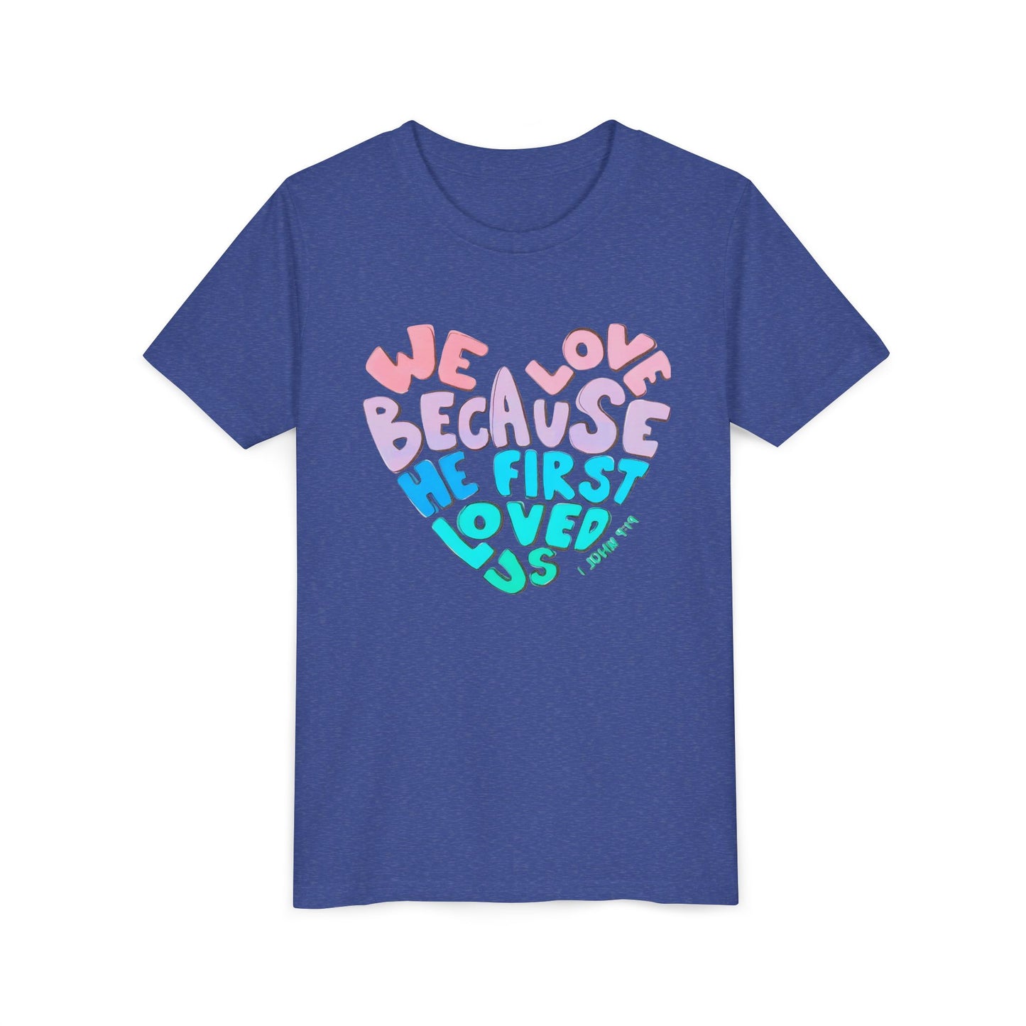 Youth Tee — "We Love Because He First Loved Us" Heart Design