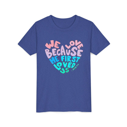 Youth Tee — "We Love Because He First Loved Us" Heart Design