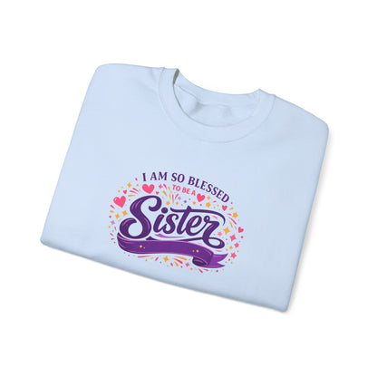 I Am So Blessed Sister  Sweatshirt