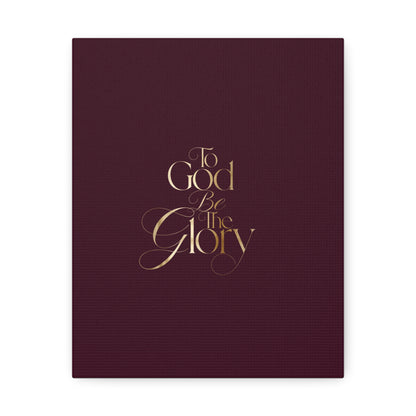Stretched Canvas - "To God Be The Glory" Burgundy Christian Wall Art