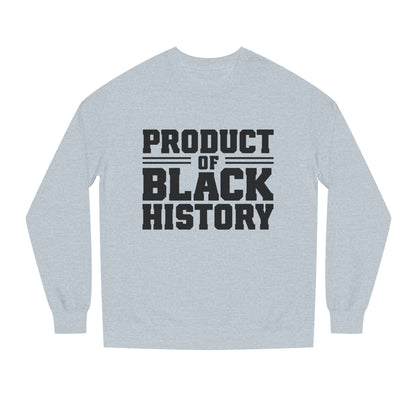 Product of Black History Sweatshirt — Bold Heritage Crewneck