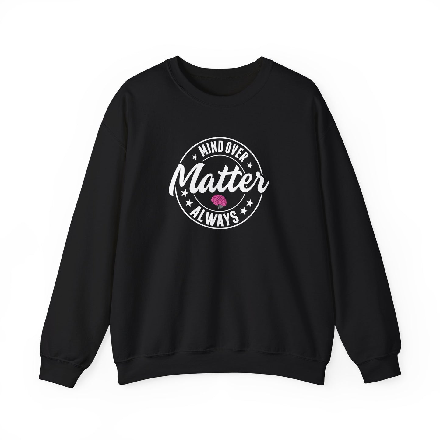 "Mind Over Matter Always" Sweatshirt
