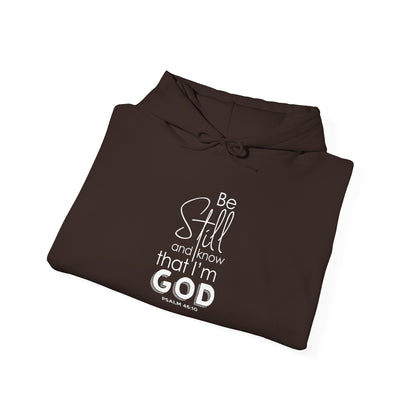 Be Still and Know That I'm God - Psalm 46:10 Hoodie