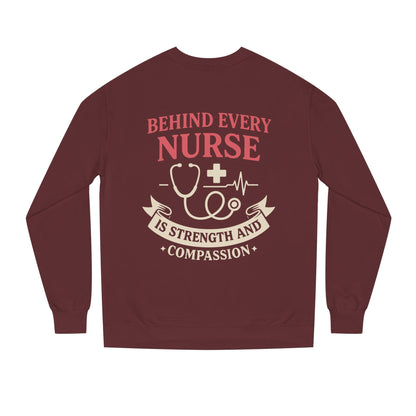 Nurse Sweatshirt - "Behind Every Nurse Is Strength and Compassion" Crewneck