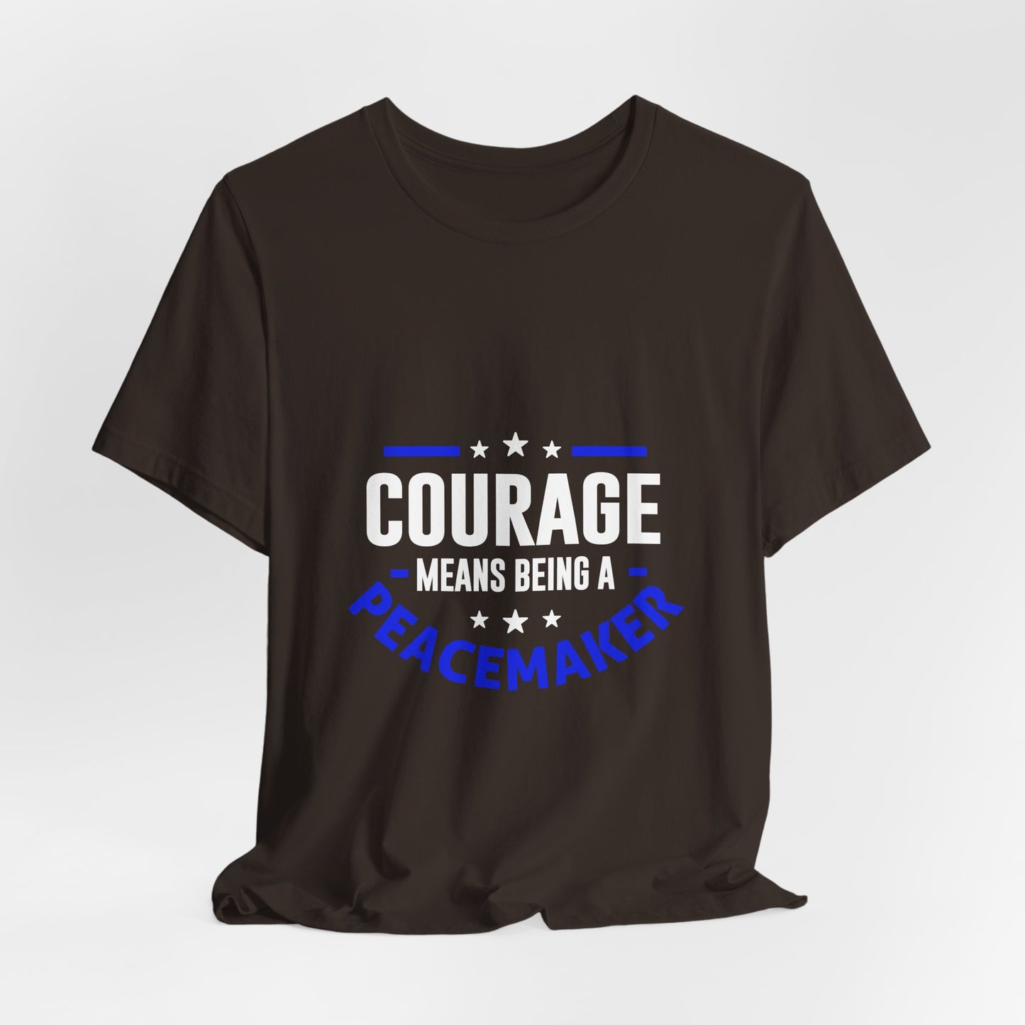 Peacemaker Courage Tee — "Courage Means Being a Peacemaker" Graphic T-Shirt