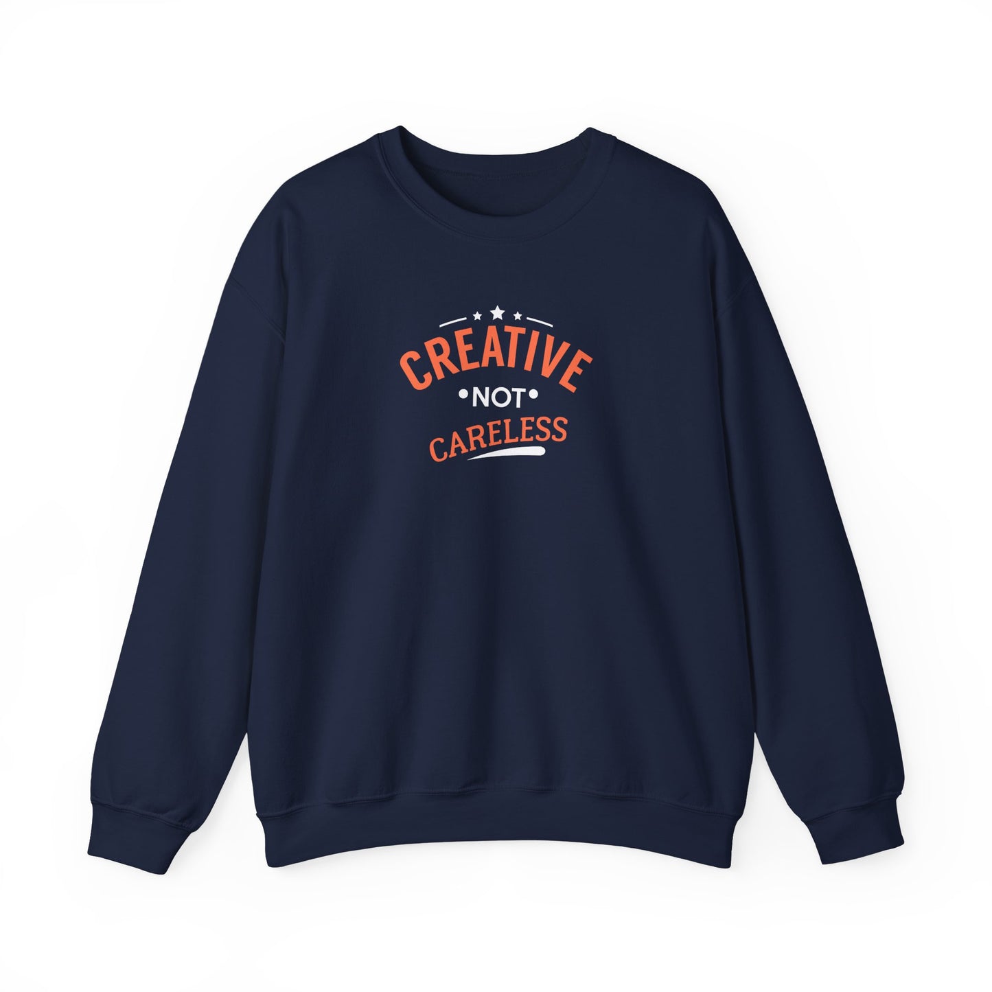 Creative Not Careless Sweatshirt