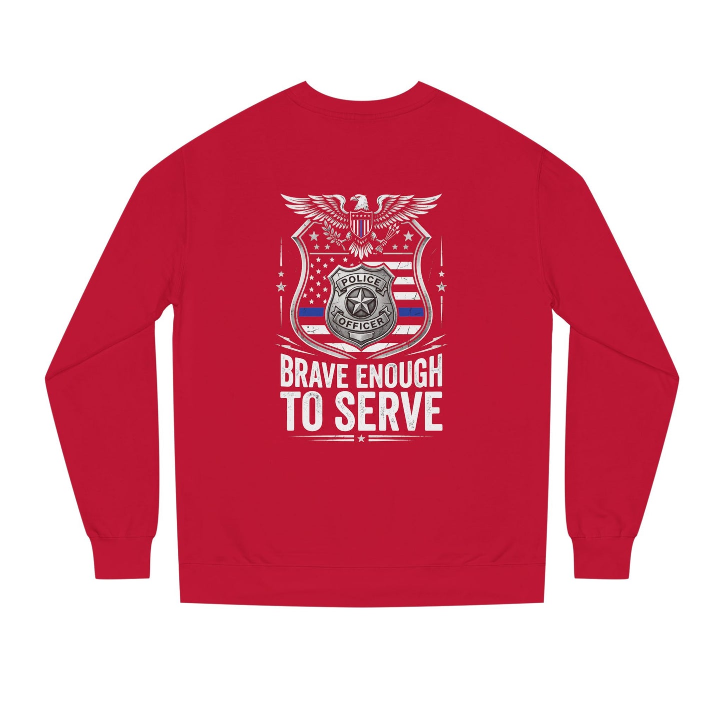 Police Tribute Sweatshirt — "Brave Enough to Serve" Badge Crewneck