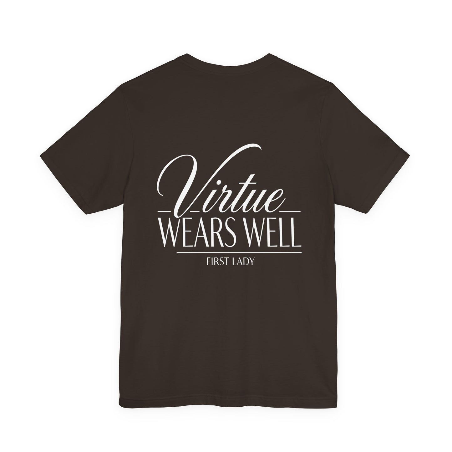 Virtue Wears Well Tee — "First Lady" Inspirational Graphic T‑Shirt
