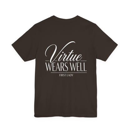 Virtue Wears Well Tee — "First Lady" Inspirational Graphic T‑Shirt