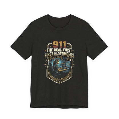 911 Call Center T‑Shirt — "The Real First First Responders" Tribute Tee