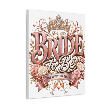 Stretched Canvas — "Bride to Be: The Adventure Begins" Wedding Wall Art