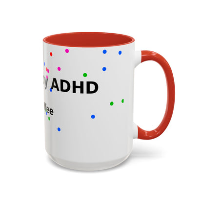 ADHD and Coffee Accent Mug — Funny Neurodivergent Gift (11/15oz)