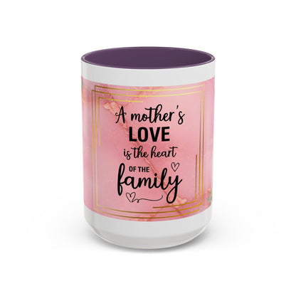 Mother’s Love Accent Coffee Mug — “A Mother's Love is the Heart of the Family” (Pink Floral, 11/15oz)