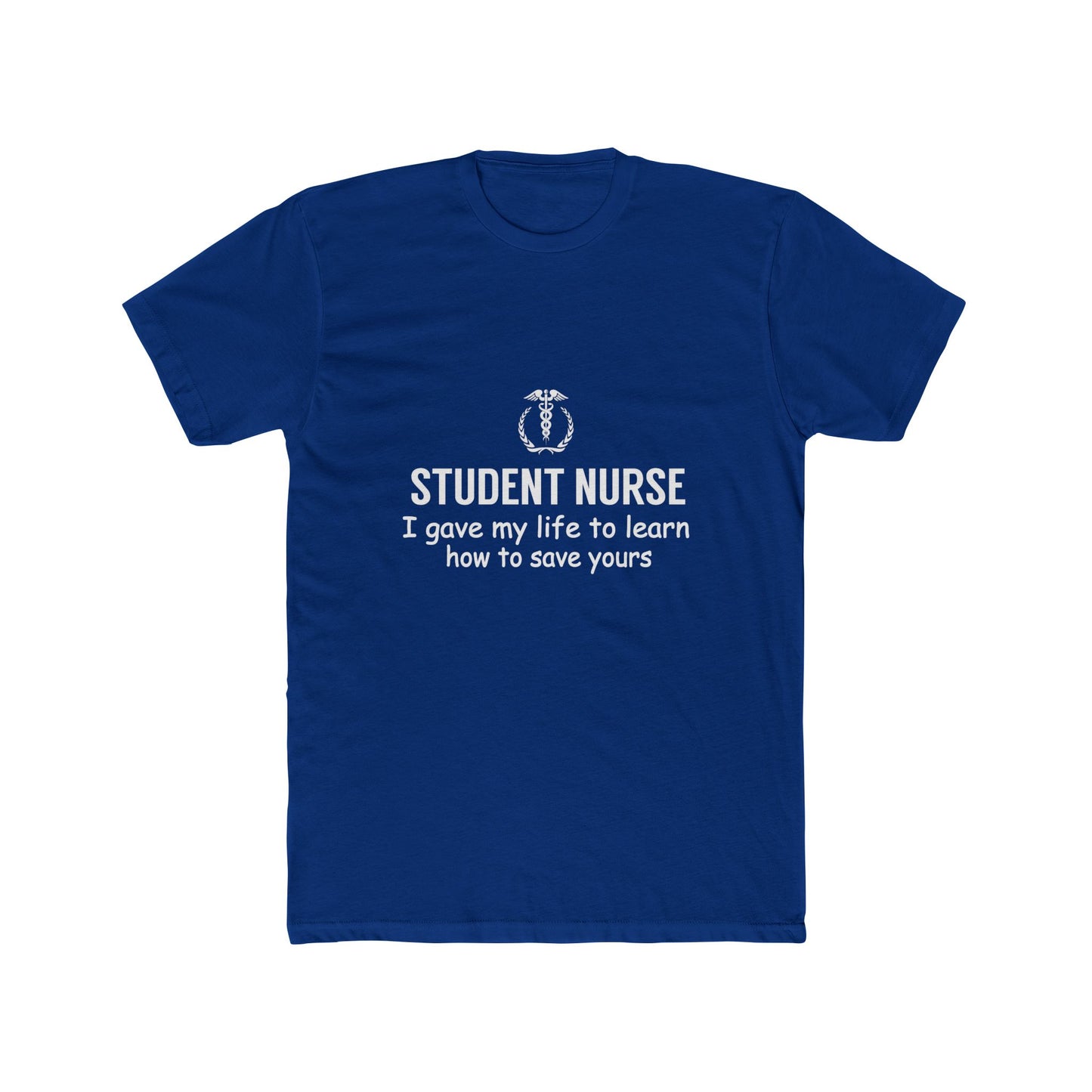Student Nurse T-Shirt – "I Gave My Life to Learn How to Save Yours" Crew Tee
