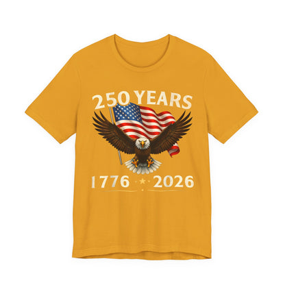 250 Years 1776-2026 Eagle Flag T-Shirt — Patriotic 250th Anniversary Tee