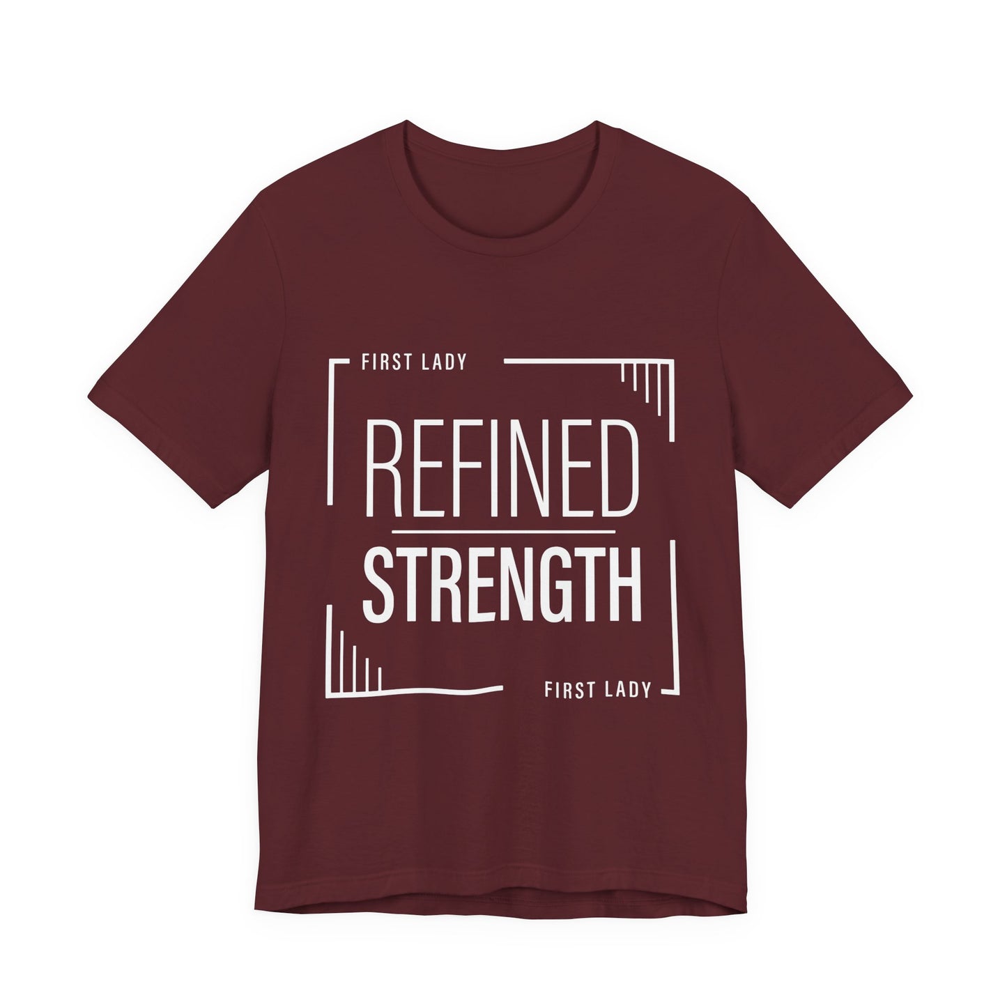 Refined Strength Tee — "First Lady" Inspirational Short Sleeve Shirt