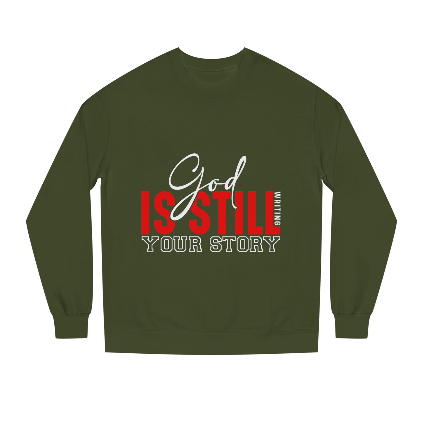 God Is Still Your Story Sweatshirt — Inspirational Christian Crewneck