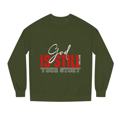 God Is Still Your Story Sweatshirt — Inspirational Christian Crewneck