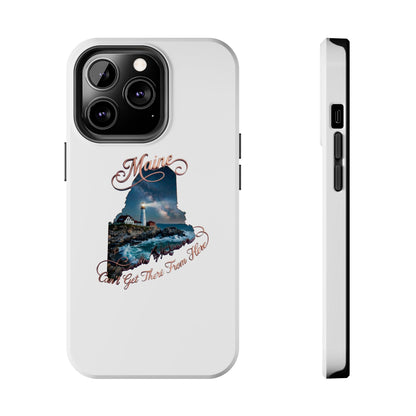 Maine Lighthouse Tough Phone Case — "Can't Get There From Here" State Silhouette