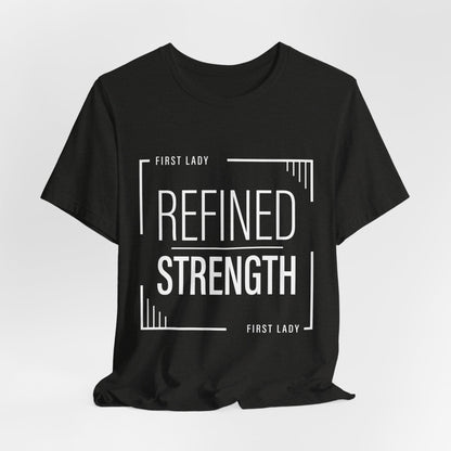 Refined Strength Tee — "First Lady" Inspirational Short Sleeve Shirt