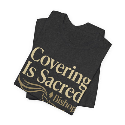 Covering Is Sacred Bishop T-Shirt